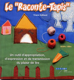 Le "Raconte-tapis". Livre de Viviane Guilbaud, Ed. SCEREM-CDRP Poitou-Charente